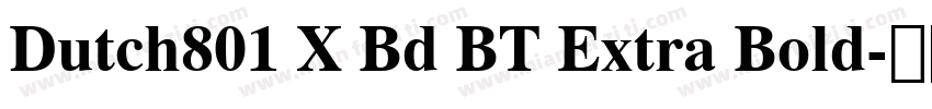 Dutch801 X Bd BT Extra Bold字体转换